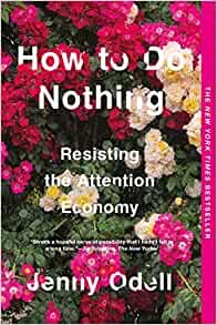 How to Do Nothing: Resisting the Attention Economy (Book Notes)